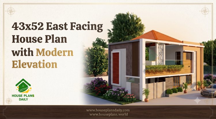 43x52 East Facing House Plan with Modern Elevation