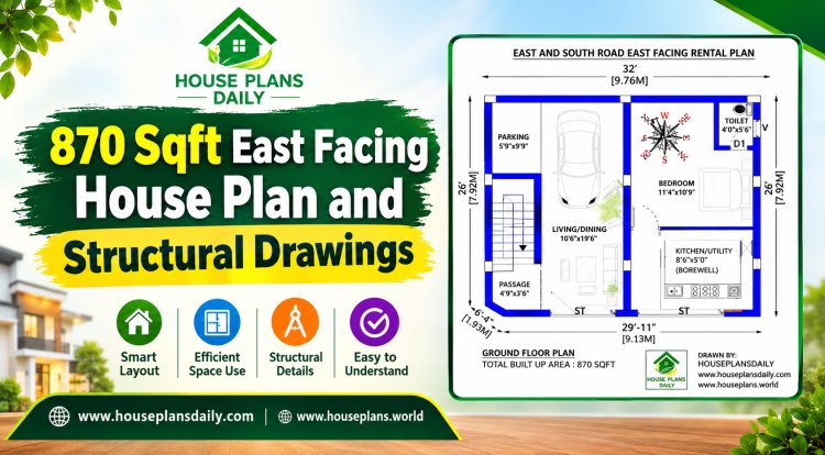870 Sqft East Facing House Plan and Structural Drawings